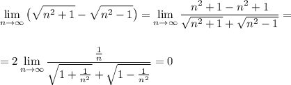 \displaystyle \lim_{n \to \infty} \big( \sqrt{n^2+1} - \sqrt{n^2-1}\big)= \lim_{n \to \infty} \frac{n^2+1-n^2+1}{ \sqrt{n^2+1}+ \sqrt{n^2-1} }=\\ \\ \\ =2\lim_{n \to \infty} \frac{ \frac{1}{n} }{ \sqrt{1 + \frac{1}{n^2} }+ \sqrt{1- \frac{1}{n^2} } } =0