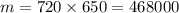 m = 720 \times 650 = 468000