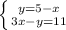 \left \{ {{y=5-x} \atop {3x-y=11}} \right. &#10;