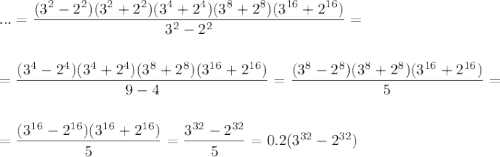 ...=\dfrac{(3^2-2^2)(3^2+2^2)(3^4+2^4)(3^8+2^8)(3^{16}+2^{16})}{3^2-2^2}=\\ \\ \\ =\dfrac{(3^4-2^4)(3^4+2^4)(3^8+2^8)(3^{16}+2^{16})}{9-4}=\dfrac{(3^8-2^8)(3^8+2^8)(3^{16}+2^{16})}{5}=\\ \\ \\ =\dfrac{(3^{16}-2^{16})(3^{16}+2^{16})}{5}=\dfrac{3^{32}-2^{32}}{5}=0.2(3^{32}-2^{32})