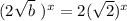 ( 2\sqrt{b}\ )^x = 2 (\sqrt{2} )^x