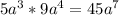 5 a^{3} * 9 a^{4} = 45a^{7}