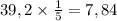 39,2\times \frac{1}{5} = 7,84