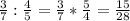 \frac{3}{7} : \frac{4}{5} = \frac{3}{7} * \frac{5}{4} = \frac{15}{28}