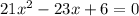 21x^2-23x+6=0