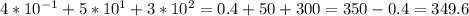 4*10^{-1}+5*10^1+3*10^2=0.4+50+300=350-0.4=349.6