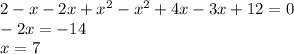 2-x-2x+ x^{2} - x^{2} +4x-3x+12=0 \\ -2x=-14 \\ x=7