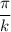 \dfrac{ \pi }{k}