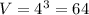 V = 4^3 = 64