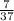 \frac{7}{37}