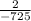 \frac{2}{-725}