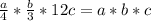 \frac{a}{4} * \frac{b}{3} *12c=a*b*c