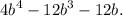 \displaystyle {4b^4-12b^3-12b.}