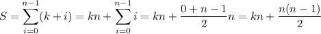 \displaystyle S=\sum_{i=0}^{n-1}(k+i)=kn+\sum_{i=0}^{n-1}i=kn+\frac{0+n-1}{2}n=kn+ \frac{n(n-1)}{2}