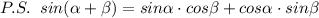 P.S.\; \; sin( \alpha + \beta )=sin \alpha \cdot cos \beta +cos \alpha \cdot sin \beta