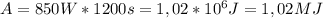 A=850W*1200s=1,02*10^6J=1,02MJ