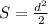 S= \frac{ d^{2} }{2}