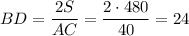 BD=\dfrac{2S}{AC} =\dfrac{2\cdot480}{40} =24