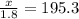 \frac{x}{1.8} = 195.3