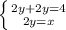 \left \{ {{2y+2y=4} \atop {2y=x}} \right.