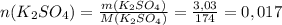 n(K_{2}SO_{4})= \frac{m(K_{2}SO_{4})}{M(K_{2}SO_{4})} = \frac{3,03}{174} = 0,017