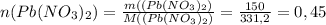 n(Pb(NO_{3})_{2})= \frac{m((Pb(NO_{3})_{2})}{M((Pb(NO_{3})_{2})} = \frac{150}{331,2} =0,45