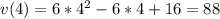 v(4)=6*4^{2} -6*4+16=88