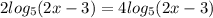 2log _{5}(2x-3)=4log _{5}(2x-3)