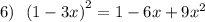 6) \: \: \: {(1 - 3x)}^{2} = 1 - 6x + 9 {x}^{2}