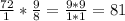 \frac{72}{1} * \frac{9}{8} = \frac{9*9}{1*1} = 81