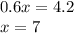 0.6x=4.2\\ x=7