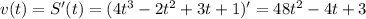 v(t)=S'(t)=(4t^3-2t^2+3t+1)'=48t^2-4t+3