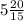 5 \frac{20}{15}