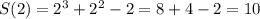 S(2)=2^3+2^2-2=8+4-2=10