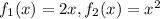 f_1(x)=2x,f_2(x)=x^2