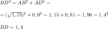 BD^2= AB^2 +AD^2 = \\ \\ =( \sqrt{1,15} )^2+0,9^2=1,15 +0,81=1,96 = 1,4^2 \\ \\ BD = 1,4