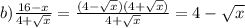 b) \frac{16-x}{4+ \sqrt{x} } = \frac{(4- \sqrt{x} )(4+ \sqrt{x} )}{4+ \sqrt{x} } =4- \sqrt{x}