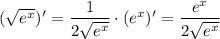 ( \sqrt{e^x} )'= \dfrac{1}{2 \sqrt{e^x} } \cdot(e^x)'= \dfrac{e^x}{2 \sqrt{e^x} }