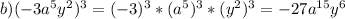 b)(-3a^5y^2)^3=(-3)^3*(a^5)^3*(y^2)^3=-27a^{15}y^6