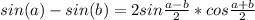 sin(a)-sin(b)=2sin \frac{a-b}{2}*cos \frac{a+b}{2}