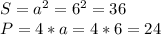 S=a^2=6^2=36&#10;\\P=4*a=4*6=24