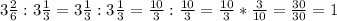 3 \frac{2}{6}:3 \frac{1}{3} =3\frac{1}{3}:3 \frac{1}{3} = \frac{10}{3} : \frac{10}{3}=\frac{10}{3}*\frac{3}{10}= \frac{30}{30} =1