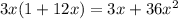 3x(1+12x) = 3x + 36 x^{2}