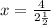 x = \frac{4}{2 \frac{1}{2} }