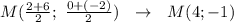 M( \frac{2+6}{2}; \ \frac{0+(-2)}{2} ) \ \ \to \ \ M(4;-1)