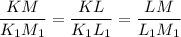 \dfrac{KM}{K_1M_1} =\dfrac{KL}{K_1L_1} =\dfrac{LM}{L_1M_1}