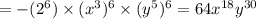 = - ({2}^{6} ) \times (x ^{3} ) ^{6} \times (y ^{5} ) ^{6} = 64x^{18} y ^{30}