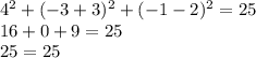 4^2+(-3+3)^2+(-1-2)^2=25\\16+0+9=25\\25=25