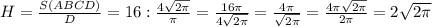 H = \frac{S(ABCD)}{D} = 16 : \frac{4\sqrt{2\pi } }{\pi } =\frac{16\pi }{4\sqrt{2\pi } } =\frac{4\pi }{\sqrt{2\pi } } =\frac{4\pi\sqrt{2\pi } }{2\pi } =2\sqrt{2\pi }