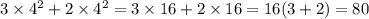 3 \times {4}^{2} + 2 \times {4}^{2} = 3 \times 16 + 2 \times 16 = 16(3 + 2) = 80